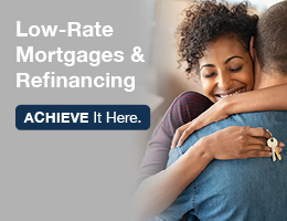 Low Rate Mortgages and Refinances.
Achieve It Here.